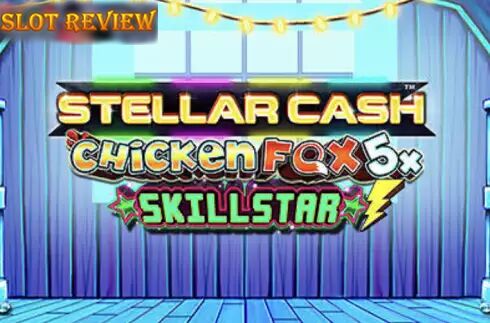 Stellar Cash Chicken Fox 5x Skillstar slot